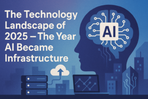 Read more about the article The Technology Landscape of 2025 — The Year AI Became Infrastructure